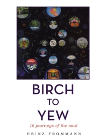 Birch to Yew : 16 journeys of the soul