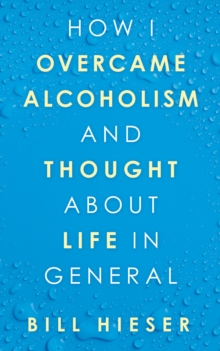 How I Overcame Alcoholism and Thought About Life in General