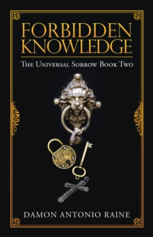 Forbidden Knowledge : The Universal Sorrow Book Two