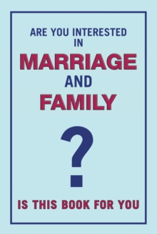 Are You Interested in Marriage and Family : Is This Book for You?