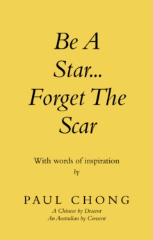 Be a Star... Forget the Scar : With Words of Inspiration