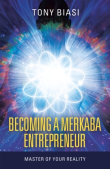 Becoming a Merkaba Entrepreneur : Master of Your Reality