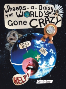 Whoops-A-Daisy the World's Gone Crazy : A Book in Rhyme by Betzy