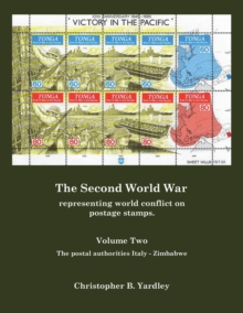 The Second World War Volume Two : Representing World Conflict on Postage Stamps.