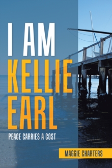 I Am Kellie Earl : Peace Carries a Cost