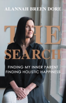 The Search : Finding My Inner Parent, Finding Holistic Happiness