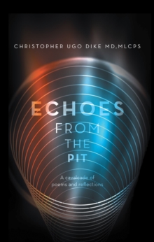 Echoes from the Pit : A Cavalcade of Poems and Reflections