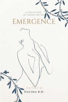 Emergence : A Collection of Unsaid Truths