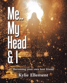 Me.. My Head & I : Becoming Your Own Best Friend