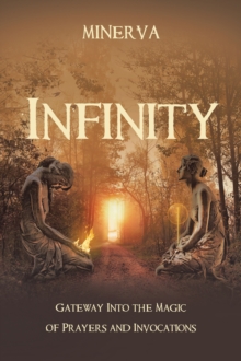 Infinity : Gateway Into   the Magic of  Prayers and Invocations