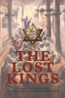 The Lost Kings : A Contemporary Murder Mystery Shrouded In The Ancient Bloodline Of King David