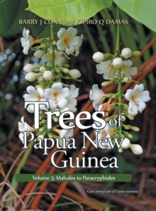 Trees of Papua New Guinea : Volume 3: Malvales to Paracryphiales