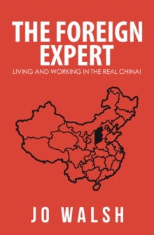 The Foreign Expert : Living and Working in the Real China!