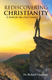 Rediscovering Christianity : A Faith For The 21St Century