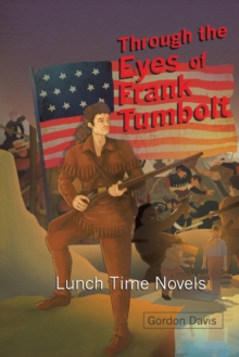 Through the Eyes of Frank Tumbolt : Lunch Time Novels