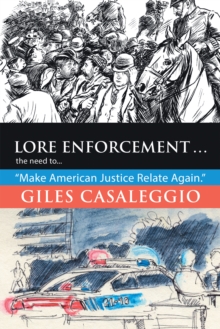 Lore Enforcement . . . : The Need to . . . "Make American Justice Relate Again."