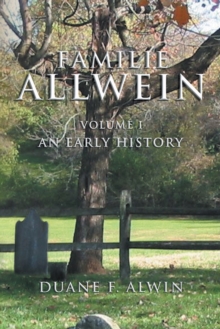 Familie Allwein : Volume 1: an Early History