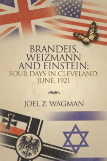 Brandeis, Weizmann and Einstein:                Four Days in Cleveland; June, 1921