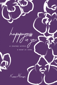 Happyness in You : A Poetric Journey Within a Mind in Love