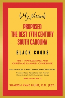 (My Version)                      Proposed the Best 17Th Century South Carolina  Black Cooks : First Thanksgiving and Christmas Emanuel Cookbook