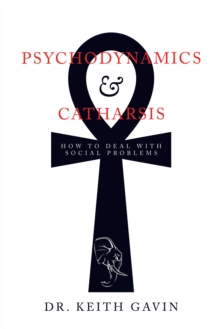 Psychodynamics & Catharsis : How to Deal with Social Problems