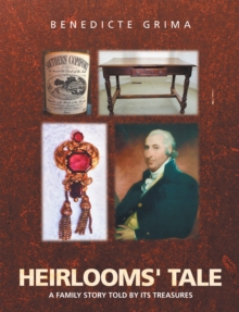 Heirlooms' Tale : A Family Story Told by Its Treasures