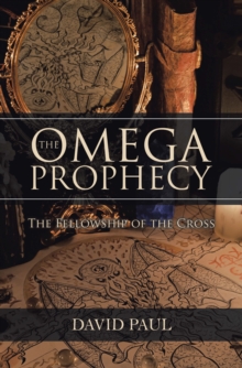 The Omega Prophecy : The Fellowship of the Cross