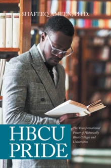 Hbcu Pride : The Transformational Power of Historically Black Colleges and Universities