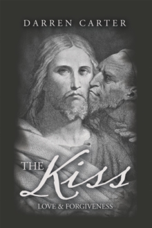 The Kiss : Love & Forgiveness