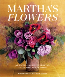 Martha's Flowers : A Practical Guide to Growing, Gathering, and Enjoying Deluxe Edition, Hardback Book Martha's Flowers : A Practical Guide to Growing, Gathering, and Enjoying Deluxe Edition, Hardback Book