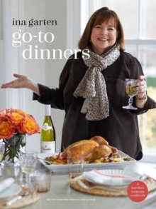 Go-To Dinners : A Barefoot Contessa Cookbook