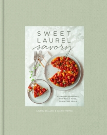 Sweet Laurel Savory : Everyday Decadence for Whole-Food, Grain-Free Meals: A Cookbook