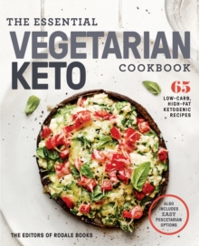 The Essential Vegetarian Keto Cookbook : 65 Low-Carb, High-Fat, Plant-Based Recipes