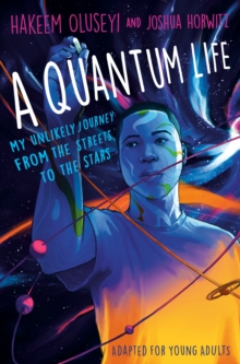 A Quantum Life (Adapted for Young Adults) : My Unlikely Journey from the Street to the Stars