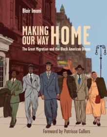 Making Our Way Home : The Great Migration and the Black American Dream, Hardback Book Making Our Way Home : The Great Migration and the Black American Dream, Hardback Book
