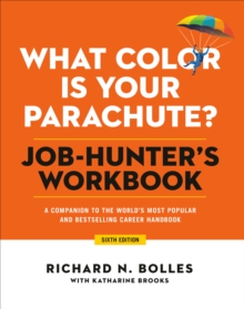 What Color Is Your Parachute? Job-Hunter's Workbook, Sixth Edition : A Companion to the Best-selling Job-Hunting Book in the World