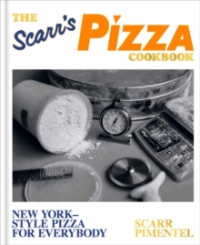 The Scarr's Pizza Cookbook : New York-Style Pizza for Everybody