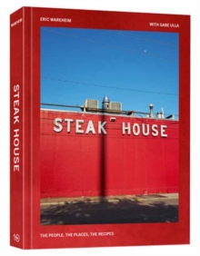 Potter/Ten Speed/Harmony/Rodale Steak House , The People, The Places, The Recipes