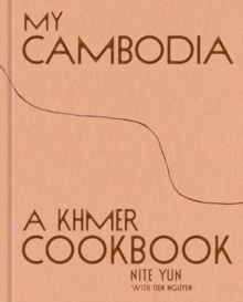 Random House Usa Inc My Cambodia , A Khmer Cookbook