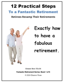 12 Practical Steps To A Fantastic Retirement