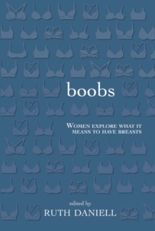 Boobs : Women Explore What it Means to Have Breasts, Paperback Book Boobs : Women Explore What it Means to Have Breasts, Paperback Book