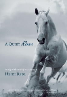Quiet Roar : Living with Multiple Sclerosis, Paperback / softback Book Quiet Roar : Living with Multiple Sclerosis, Paperback / softback Book