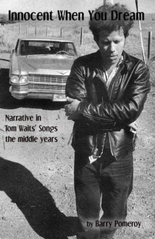 Innocent When You Dream: Narrative In Tom Waits' Songs - The Middle Years