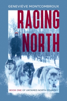 Racing North : Untamed North Country, #1