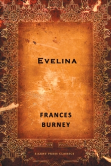 Evelina: Or The History of A Young Lady's Entrance into the World