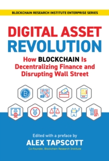 Digital Asset Revolution : How Blockchain Is Decentralizing Finance and Disrupting Wall Street