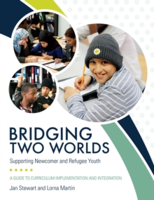 Bridging Two Worlds : Supporting Newcomer and Refugee Youth