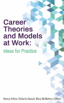 Career Theories and Models at Work : Ideas for Practice