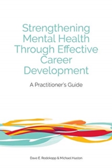 Strengthening Mental Health Through Effective Career Development : A Practitioner's Guide