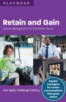 Retain and Gain : Career Management for the Public Sector